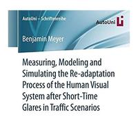 Measuring, Modeling And Simulating The Re-Adaptation Process Of The Human Visual System After Short-Time Glares In Traffic Scenarios