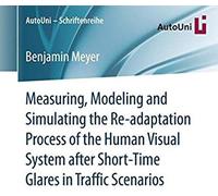 Measuring, Modeling And Simulating The Re-Adaptation Process Of The Human Visual System After Short-Time Glares In Traffic Scenarios
