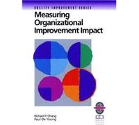 Measuring Organizational Improvement Impact by Paul De Young Paul De Young, Richard Y. Chang (Auteur)