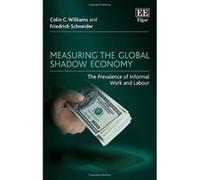 Measuring the Global Shadow Economy: The Prevalence of Informal Work and Labour - [Livre en VO] Colin C Williams, Friedrich Schneider (Auteur)
