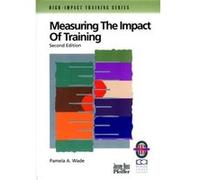 Measuring the Impact of Training by Pamela A. Wade Pamela A. Wade (Auteur)