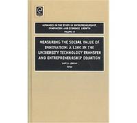 Measuring the Social Value of Innovation, ADVANCES IN THE STUDY OF ENTREPRENEURSHIP, INNOVATION AND ECONOMIC GROWTH Gary D. Libecap (Auteur)