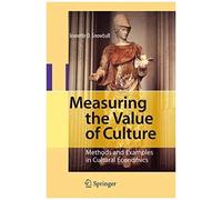 Measuring The Value Of Culture: Methods And Examples In Cultural Economics