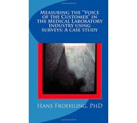 Measuring the "Voice of the Customer" in the Medical Laboratory Industry using Surveys: A case study approach