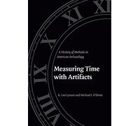 Measuring Time With Artifacts: A History of Methods in American Archaeology