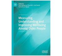 Measuring, Understanding And Improving Wellbeing Among Older People