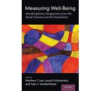 Measuring Well-Being: Interdisciplinary Perspectives from the Social Sciences and the Humanities