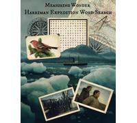 Measuring Wonder - Harriman Expedition Word Search - Large Print Edition: Word Searches with Easy to Read Print about the Harriman Expedition, history ... Gift for Vacations, Holidays, and Free Times