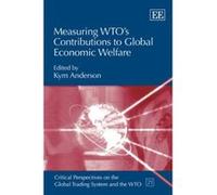 Measuring WTO's Contributions to Global Economic Welfare (Critical Perspectives on the Global Trading System and the WTO Series) - [Livre en VO] Kym Anderson (Auteur)