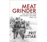 Meat Grinder: The Battles for the Rzhev Salient, 1942-43 – Livre