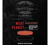 Meat Planet: Artificial Flesh and the Future of Food