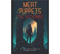 Meat Puppets The Reckoning - Joseph G. Mucha J.D. - Amazon Digital Services LLC KDP - Livre en Anglais Joseph G. Mucha J.D.Joseph G. Mucha J.D. (Auteur)