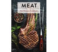 Meat: The Ultimate Cookbook