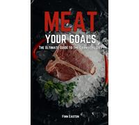 Meat Your Goals: The Ultimate Guide To The Carnivore Diet