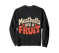 Meatballs are A Fruit Absurd Food Puns - Sweatshirt