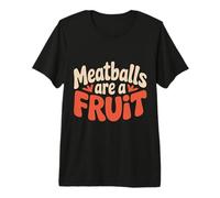 Meatballs are A Fruit Absurd Food Puns - T-Shirt Haut de Gamme