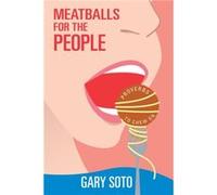 Meatballs for the People by Gary Soto Gary Soto (Auteur)