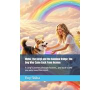 Mebu, The Corgi and the Rainbow Bridge: The Dog Who Came Back From Heaven: A corgi’s journey through heaven… and back to the one who loved him most.
