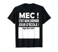 Mec C'est Mon Dernier Jour d'école Signe Mon Shirt Drôle T-Shirt