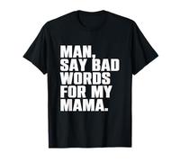 Mec, dis de Gros Mots pour My Mama Funny Meme T-Shirt