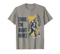 Mec I'm Right Here Bigfoot Funny Cryptid Forest Meme T-Shirt