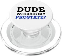 Mec, où est ma Prostate ? Prostate drôle PopSockets PopGrip pour MagSafe