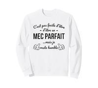 Mec Parfait Humble Phrase Drôle Cadeau Homme Humour Sweatshirt