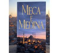 Meca E Medina: A História Das Cidades Mais Sagradas Do Islão