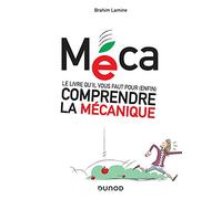 Méca - Le livre qu'il vous faut pour (enfin) comprendre la mécanique