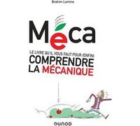 Méca - Le livre qu'il vous faut pour (enfin) comprendre la mécanique