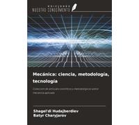 Mecánica: ciencia, metodología, tecnología: Colección de artículos científicos y metodológicos sobre mecánica aplicada