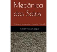 Mecânica dos Solos: Fundamentos, Representações e Aplicações - Volume 2