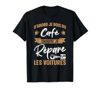 Mecanicien Café Ensuite Je Répare Les Voitures Mecano T-Shirt