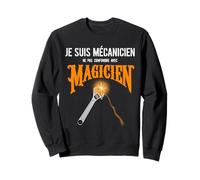 Mécanicien Drôle Garage Mécano Magicien Humour Citation Sweatshirt