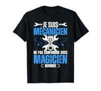 Mécanicien Drôle Garage Mécano Magicien Humour Citation T-Shirt