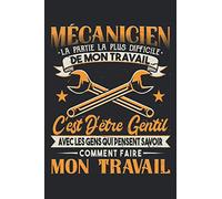 Mécanicien La Partie La Plus Difficile De Mon Travail C'est D'être Gentil Avec Les Gens Qui Pensent Savoir Comment Faire Mon Travail: Carnet de notes ... | Cadeau Pour Mécanicien | Idée Cadeau |