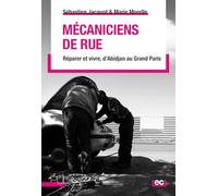 Mécaniciens de rue: Réparer et vivre, d’Abidjan au Grand Paris
