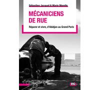 Mécaniciens de rue Réparer et vivre, d’Abidjan au Grand Paris - Marie Morelle - Presses Universitaires Lyon - broché - Essai