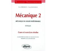 Mécanique 2 : Mécanique du solide indéformable, Statique, Cours et exercices résolus