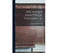 Mécanique Analytique, Volumes 1-2...