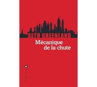 Mécanique de la chute - Seth Greenland - Liana levi - broché - Roman