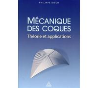 Mécanique des coques Théorie et applications - Philippe Bisch - Presses De L'ecole Nationale Des Ponts Et Chaussees - broché - Scolaire / Universitaire