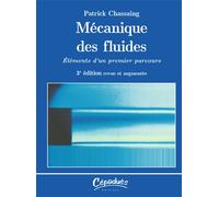 Mécanique des fluides - Éléments d’un premier parcours - 3e édition revue et augmentée Eléments d'un premier parcours - Patrick Chassaing - Cepadues - broché - Scolaire / Universitaire