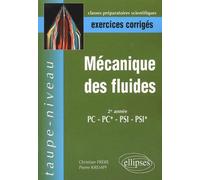 Mécanique des fluides PC-PC*-PSI-PSI* - Exercices corrigés - Christian Frère - Ellipses - broché - Scolaire / Universitaire