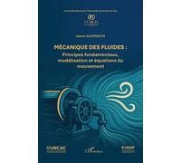 Mécanique des fluides Principes fondamentaux, modélisation et équations du mouvement - Issam Alkorachi - L'harmattan - broché - Scolaire / Universitaire