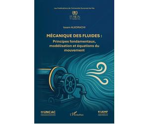 Mécanique des fluides Principes fondamentaux, modélisation et équations du mouvement - Issam Alkorachi - L'harmattan - broché - Scolaire / Universitaire