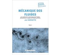 Mécanique des fluides. Tome 1. Les outils de la mécanique des fluides. Écoulements simples de fluides parfaits