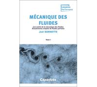 Mécanique des fluides. Tome 1 Les outils de la mécanique des fluides. Écoulements simples de fluides parfaits - Joël Sornette - Cepadues - broché - Scolaire / Universitaire