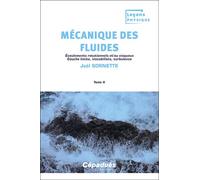 Mécanique des fluides. Tome 2 Écoulements rotationnels et/ou visqueux. Couche limite, instabilités, turbulence - Joël Sornette - Cepadues - broché - Scolaire / Universitaire