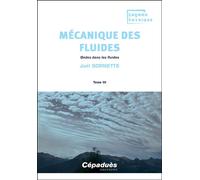 Mécanique des fluides. Tome 3 Ondes dans les fluides - Joël Sornette - Cepadues - broché - Scolaire / Universitaire